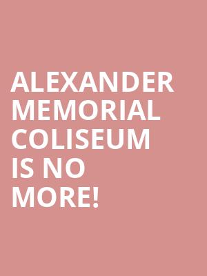 Alexander Memorial Coliseum is no more